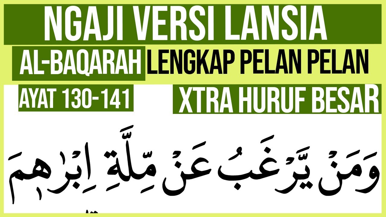 KHUSUS LANSIA BELAJAR NGAJI SURAH AL BAQARAH AYAT 130-141 HURUF EXTRA BESAR DAN PELAN PELAN