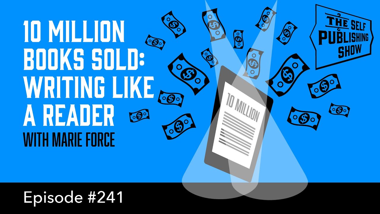 10 Million Books Sold: Writing Like a Reader - (The Self Publishing Show, episode 241)