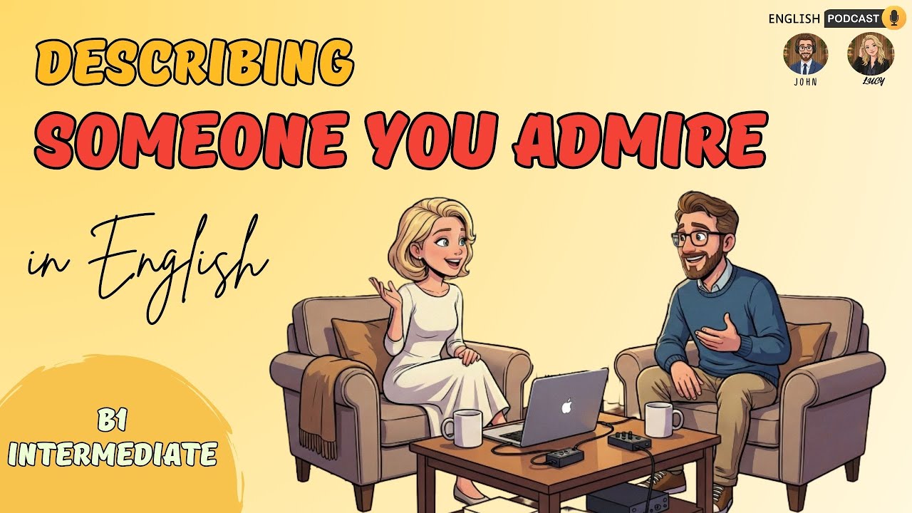 Describing Someone You Admire | English Speaking Practice | Level B1 (EP. 29)