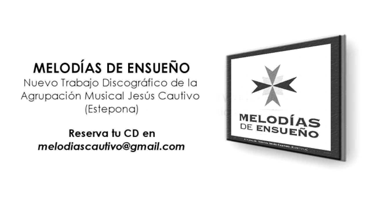PROMO MELODÍAS DE ENSUEÑO | AM Jesús Cautivo Estepona
