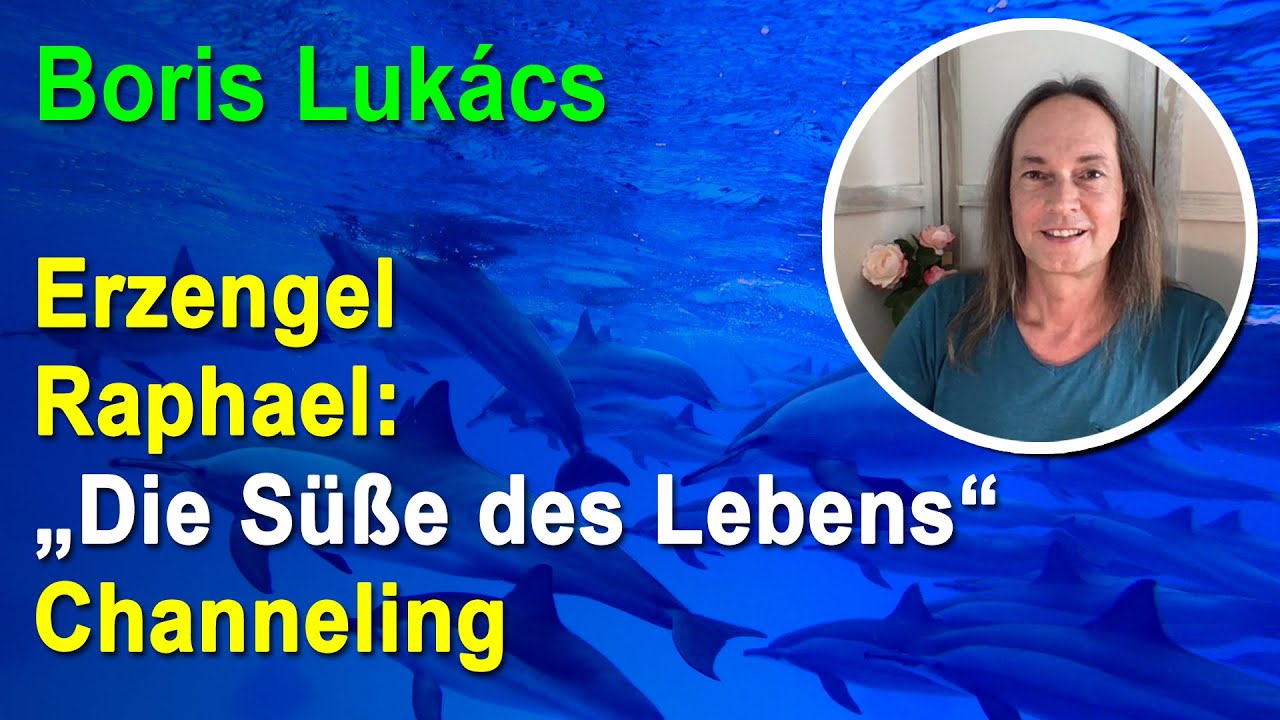 Die Süße des Lebens - Erzengel Raphael gechannelt durch Boris Lukács - 4K