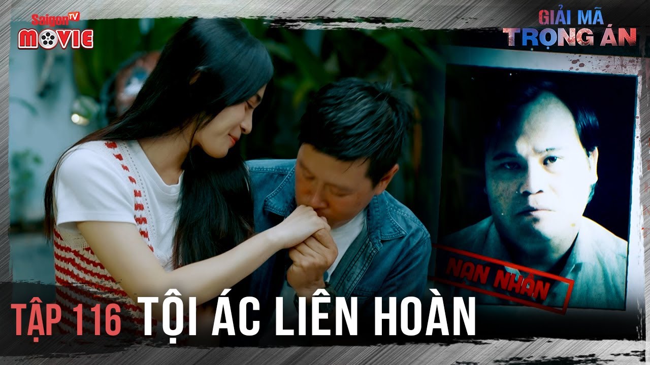 Tội ác liên hoàn - Full Tập 116 | Giải Mã Trọng Án