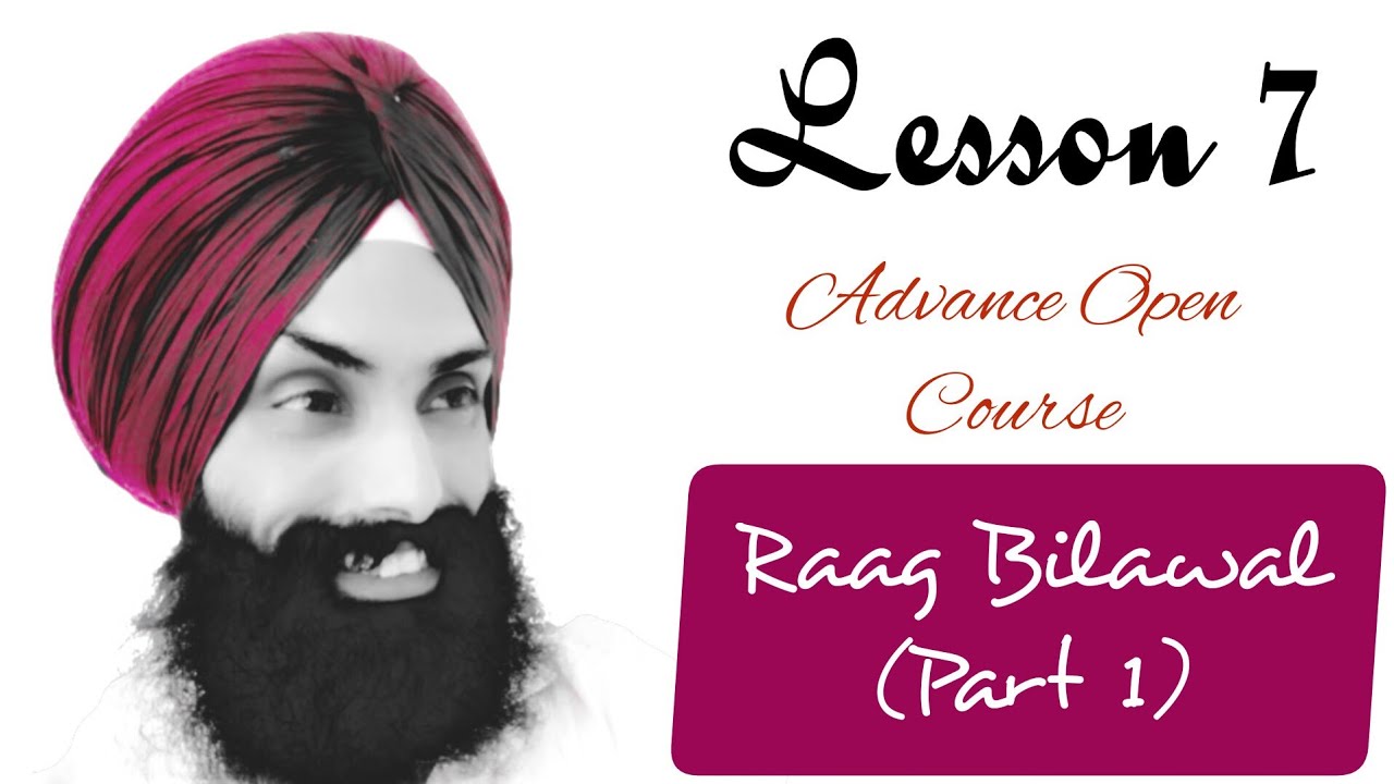 Lesson 7/Advance Open Course/ Raag Bilawal (Part 1)/ Gurpreet Shish