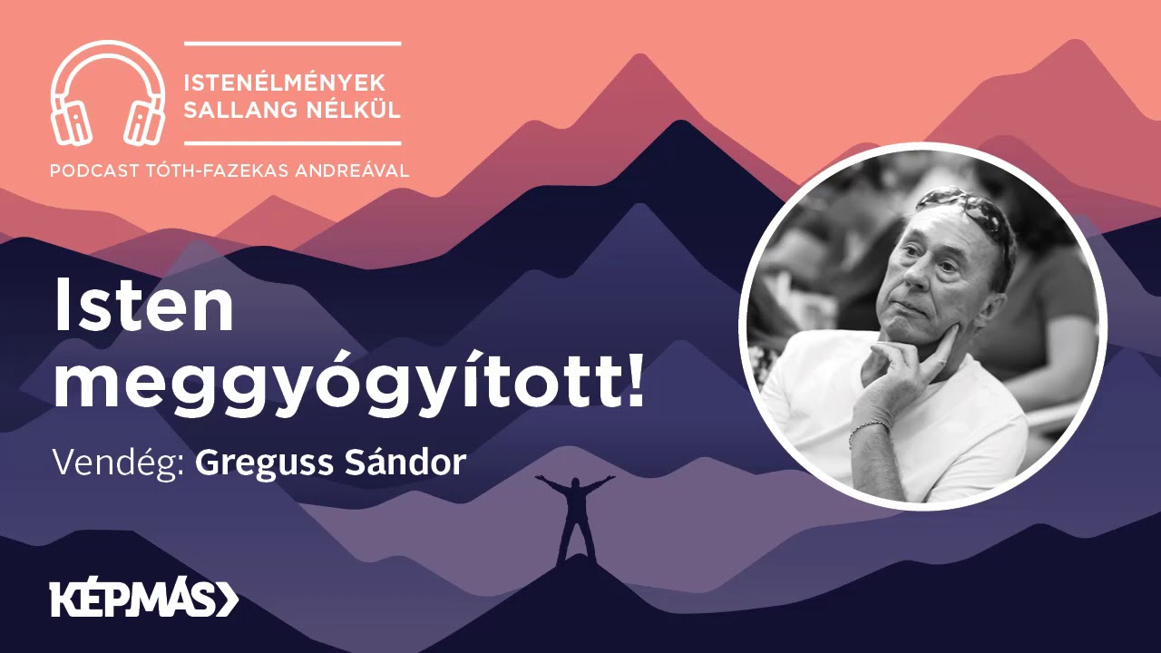 [Podcast] Istenélmények sallang nélkül 4. – Isten meggyógyított!