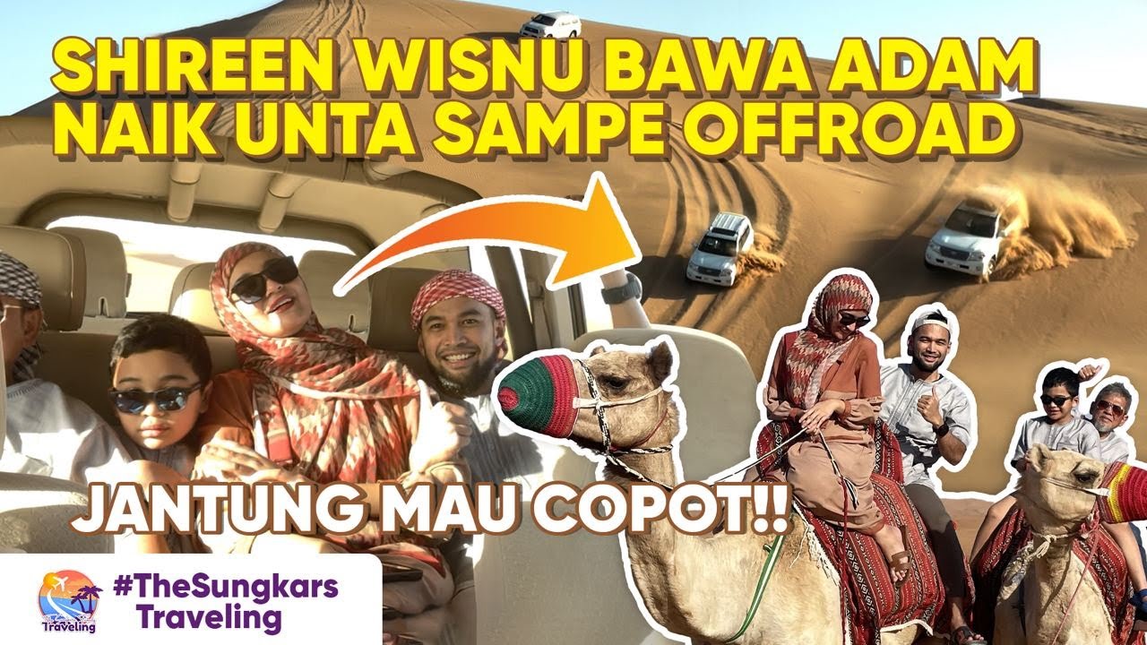 NAIK UNTA SAMPAI OFFROAD!!! BIKIN JANTUNG SHIREEN WISNU ADAM MAU COPOT!!!  | #TheSungkarsTraveling