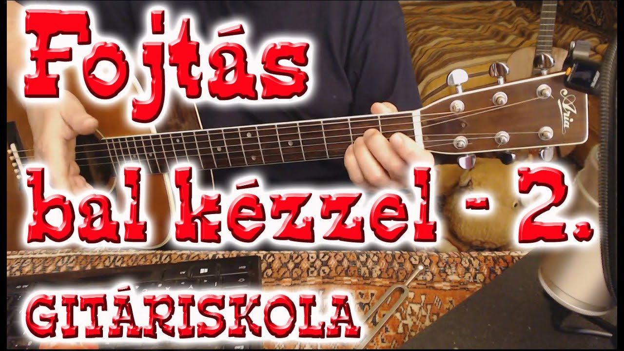 Gitáriskola 21.92 Fojtás ballal 2. rész - HALADÓ