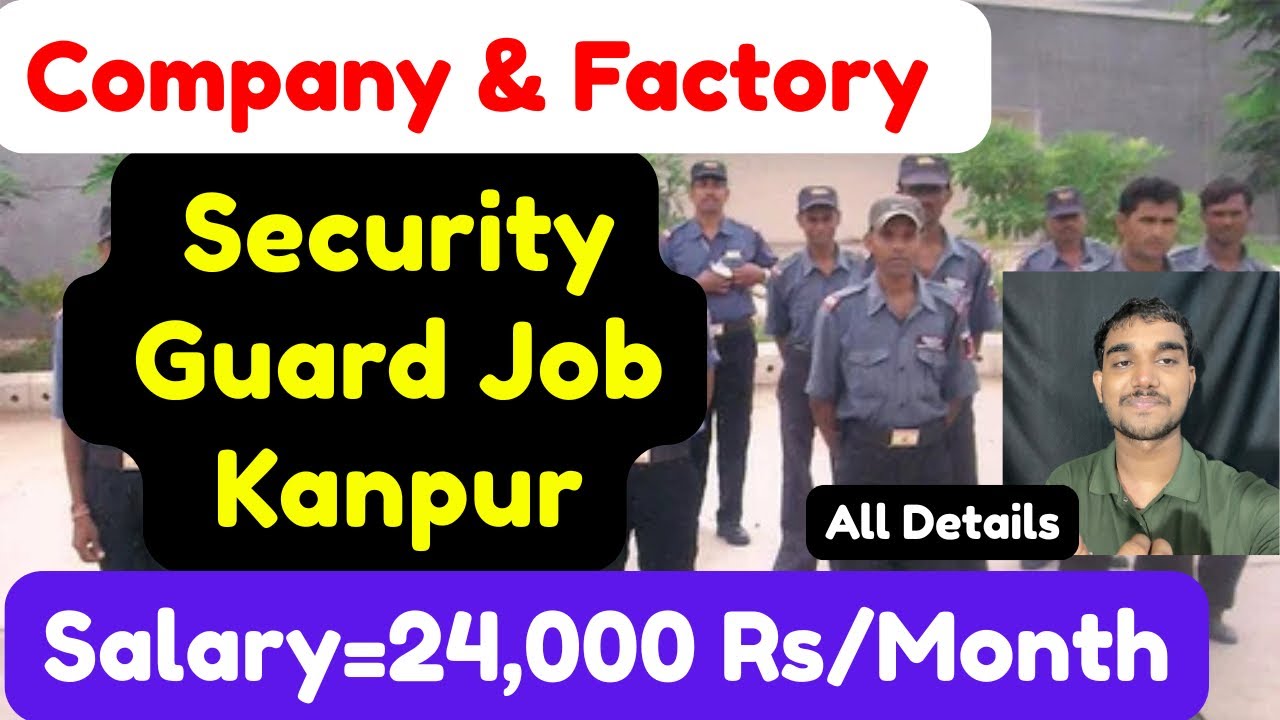 Factory Security Guard Job in Kanpur,Salary,10th Pass,Requirements,2026_27