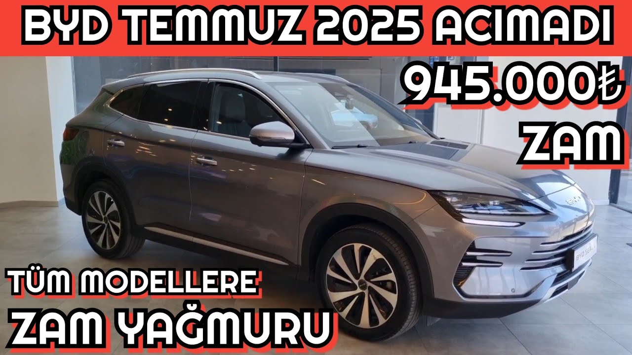 TEMMUZ 2025 BYD FİYAT LİSTESİ A&Ccedil;IKLANDI | BYD SEAL U EV 945.000₺ ZAMLANDI