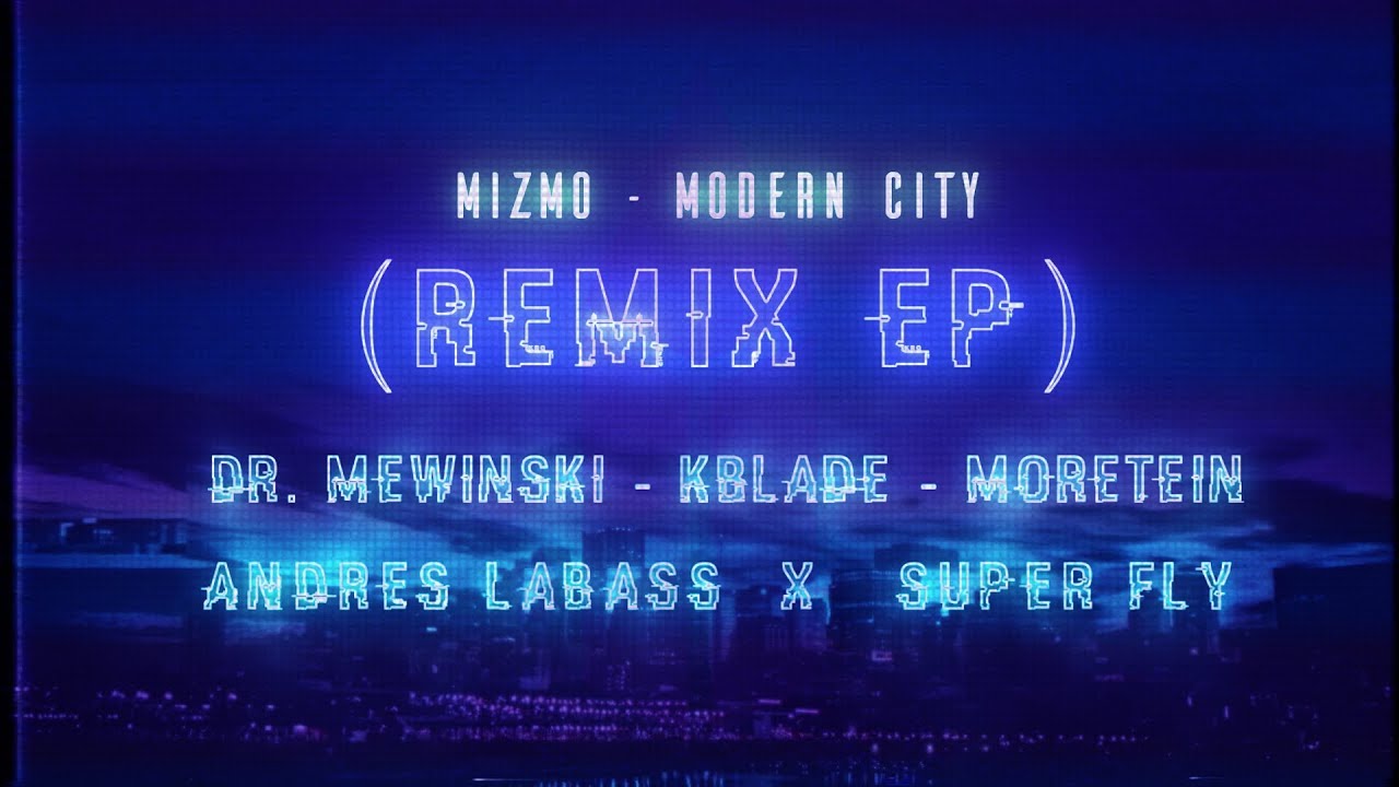 Mizmo - Modern City (Moretein Remix)