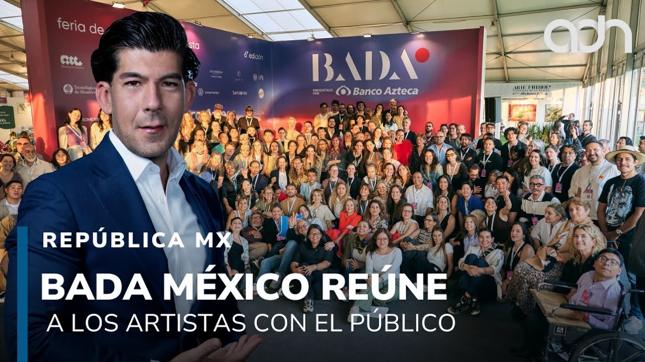 BADA México, el único lugar que reune a los artistas con el público I República Mx
