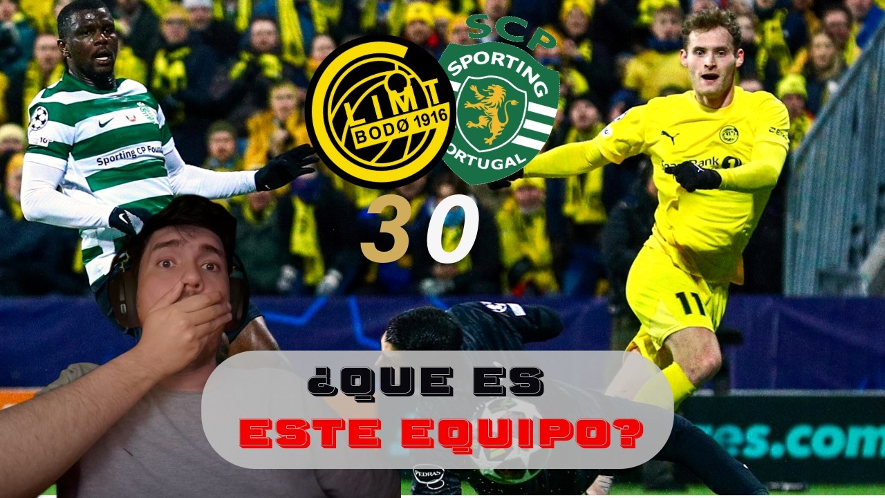 ESTE EQUIPO es COSA SERIA ☠️ | REACCIÓN 🟡BODO GLIMT 3-0 SPORTING LISBOA🟢 CHAMPIONS LEAGUE ⭐