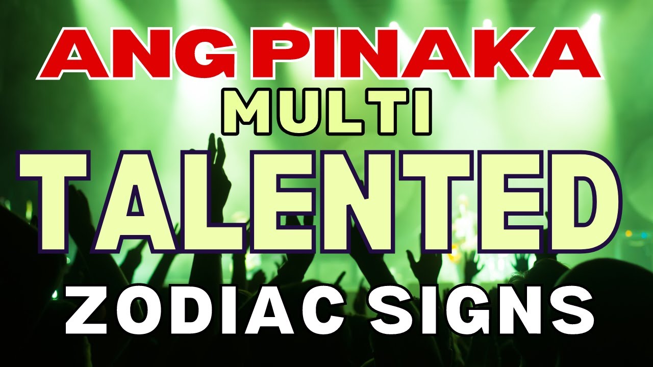 5 MOST TALENTED ZODIAC SIGNS | PINAKA TALENTED NA ZODIAC SIGNS BASE SA ASTROLOGY