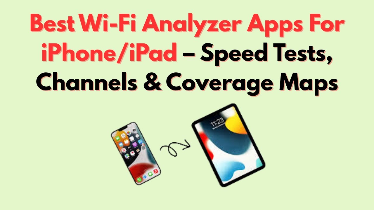 Best Wi-Fi Analyzer Apps For IPhone/IPad (2026) &ndash; Speed Tests, Channels & Coverage Maps
