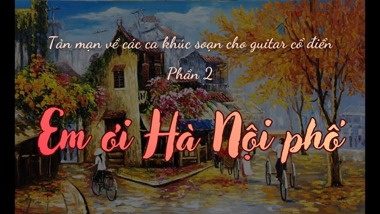 Tản mạn về các ca khúc soạn cho Guitar Classic | P2