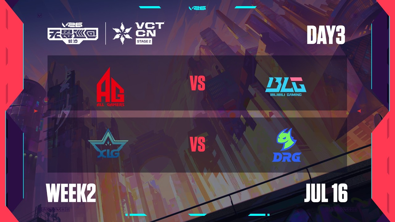 AG vs BLG - XLG vs DRG - Week 2 Day 3 - 2026 VCT CN Stage 2 @ Changsha