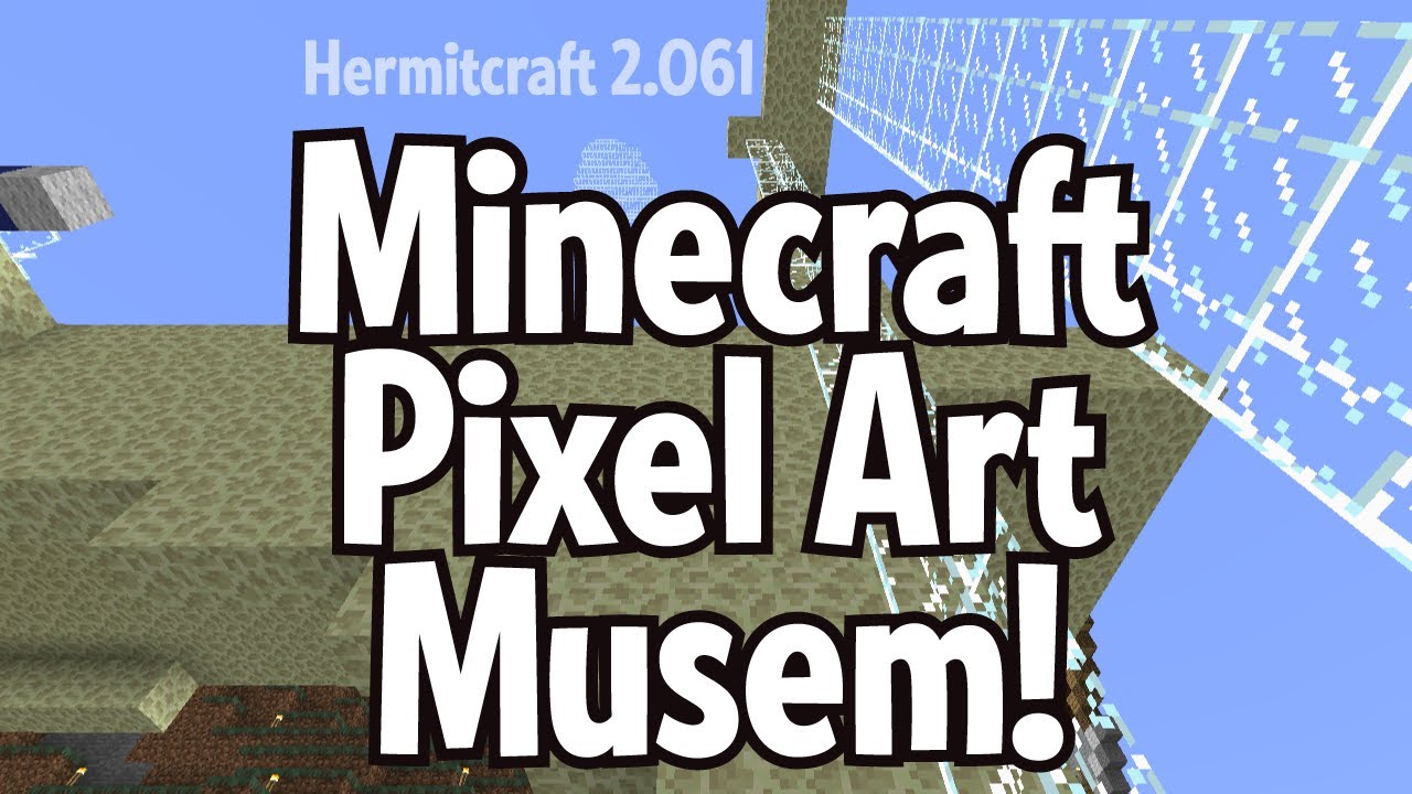 Minecraft Pixel Art Museum - First look #Hermitcraft 2.061
