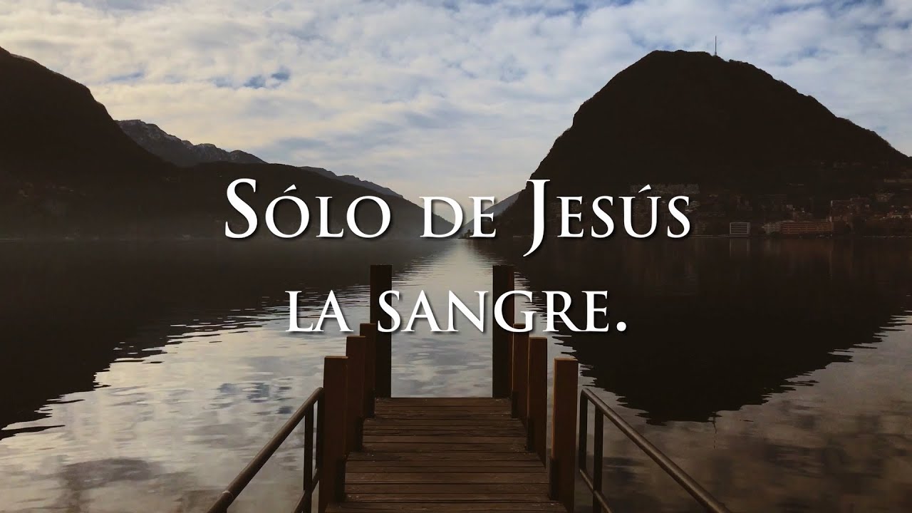 Sólo de Jesús la sangre.