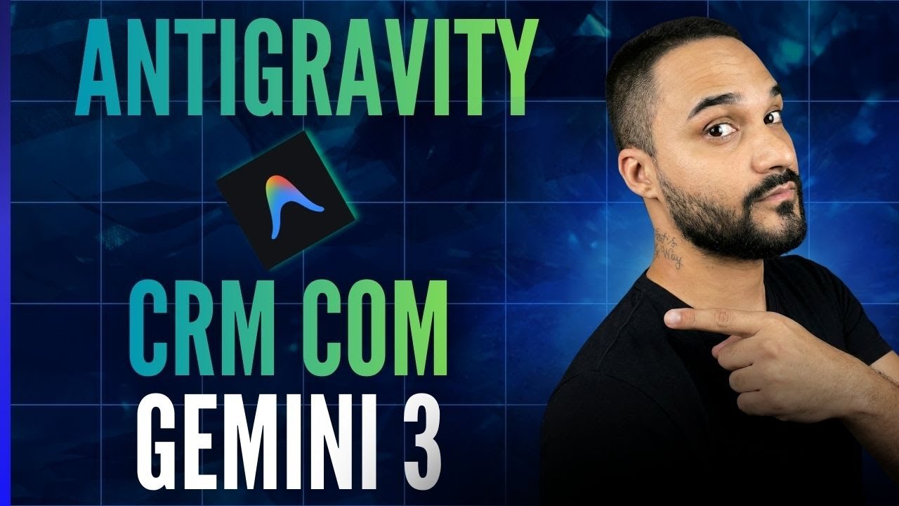 ANTIGRAVITY + Gemini 3 Pro criaram um CRM completo em MINUTOS!