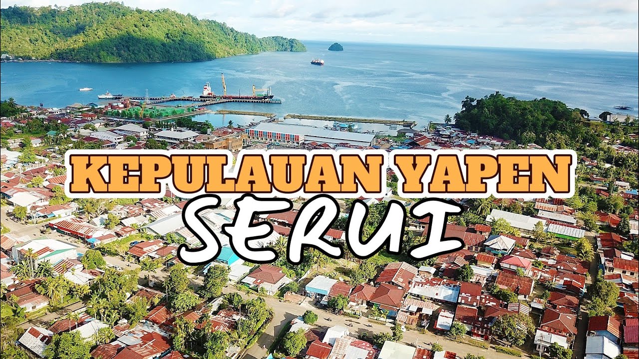 Kabupaten Kepulauan Yapen || Serui Papua Indonesia