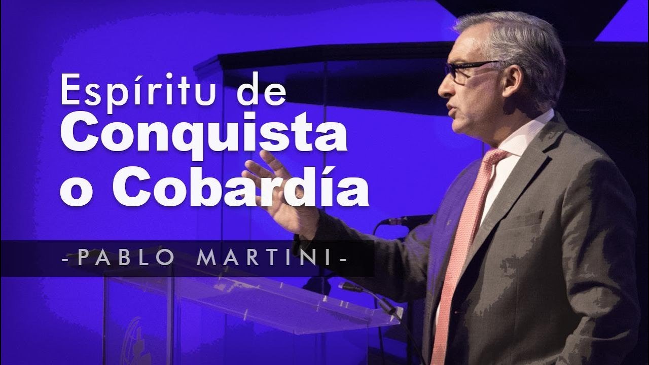 Espíritu de Conquista o Cobardía - Ps Pablo Martini