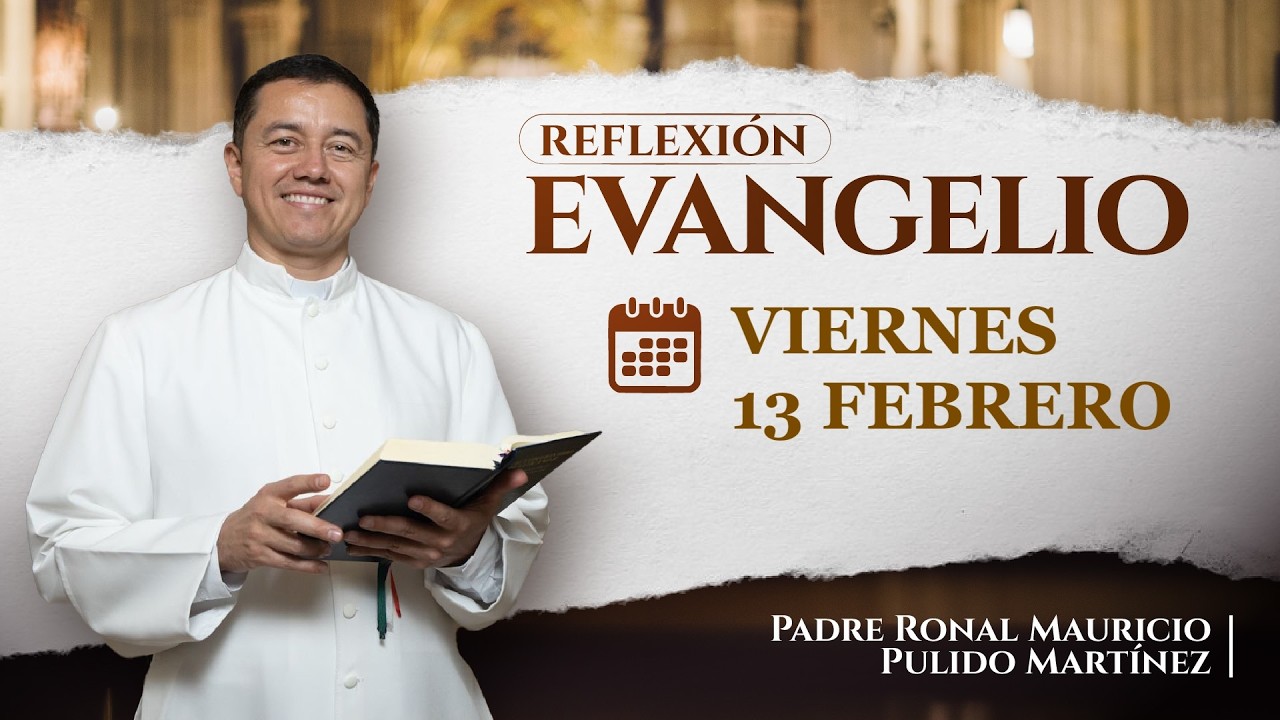 EVANGELIO DE HOY VIERNES 13 DE FEBRERO DE 2026