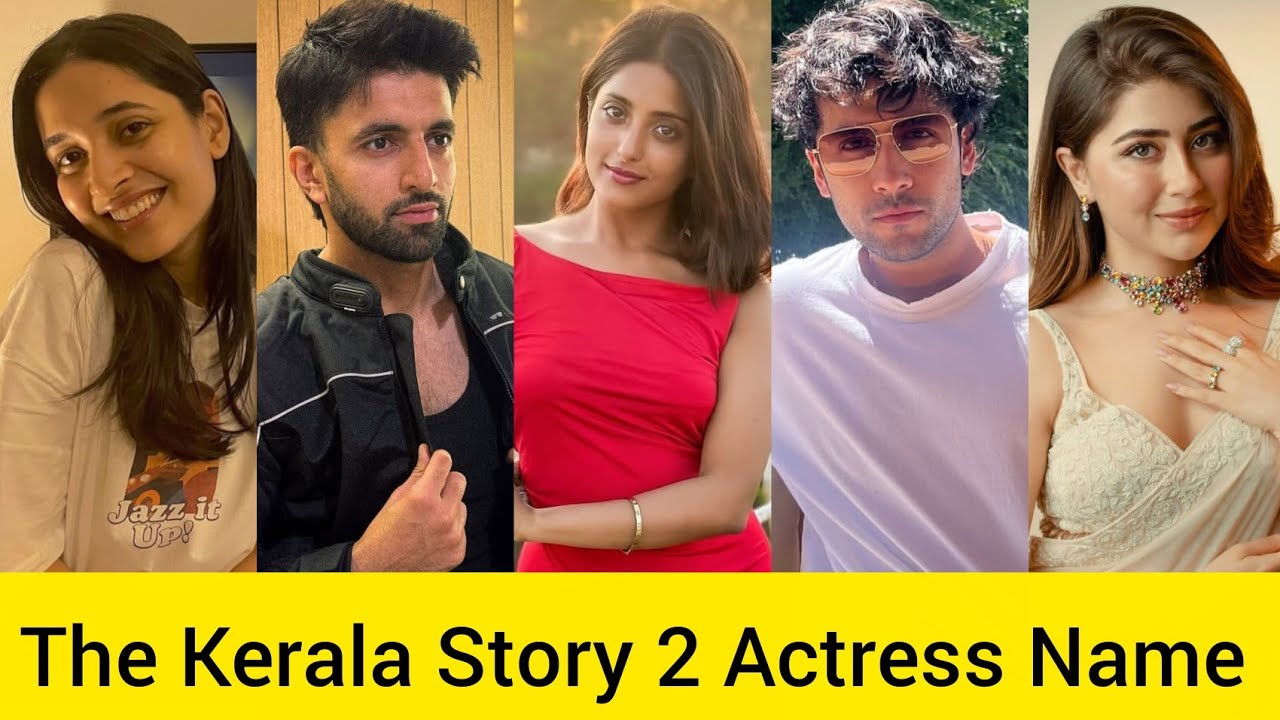 The Kerala Story 2 Movie Star Cast Real Name ।। The Kerala Story 2 Actress Real Name 