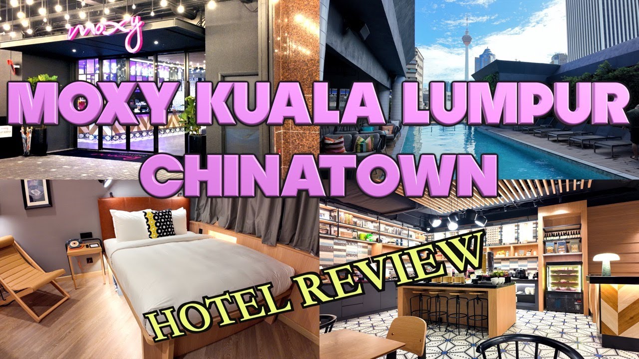 🇲🇾MOXY KUALA LUMPUR CHINATOWN　モクシー クアラルンプール チャイナタウン ホテル レヴュー