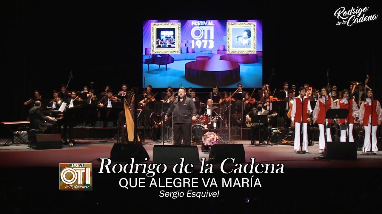 Que Alegre Va María - (Sergio Esquivel) - Rodrigo de la Cadena - 50 Aniversario Festival OTI