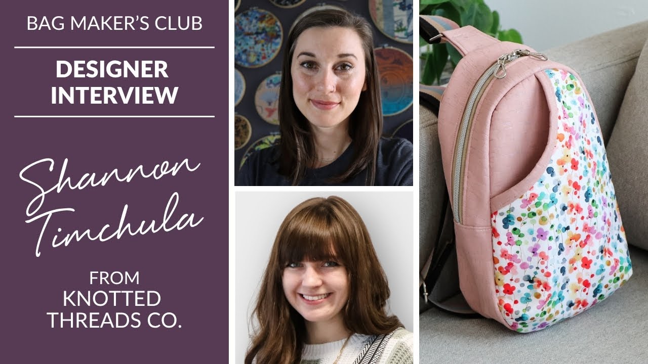 Bag Maker's Club Interview with Shannon Timchula from Knotted Threads Co.!