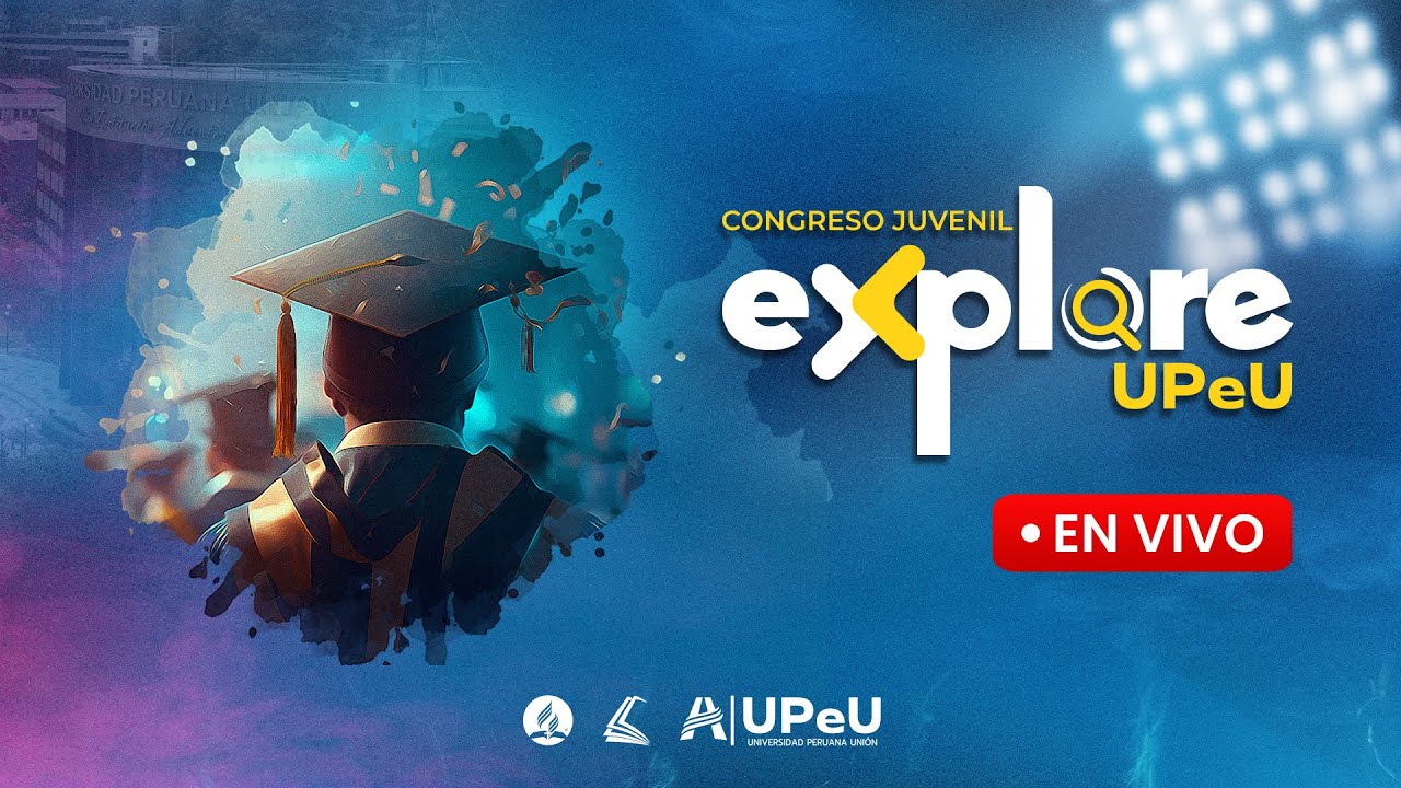 Sábado Turno Tarde - Congreso Juvenil Explore UPeU