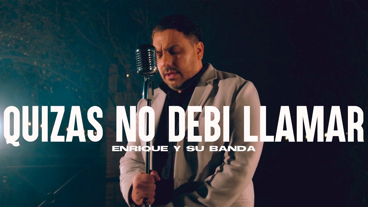 Enrique y su banda - Quizás no debí llamar (oficial video)