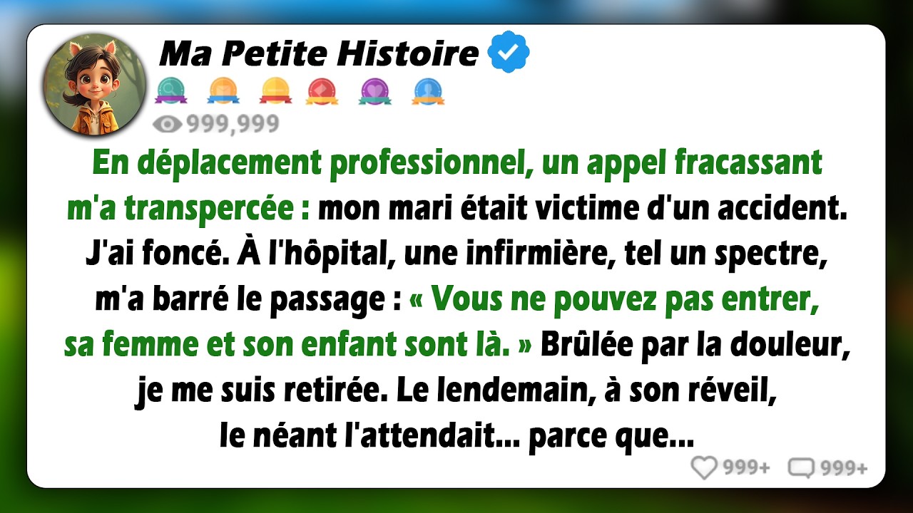 J'ai appris que mon mari avait eu un accident. Je suis arrivée à l'hôpital et j'ai trouvé sa...