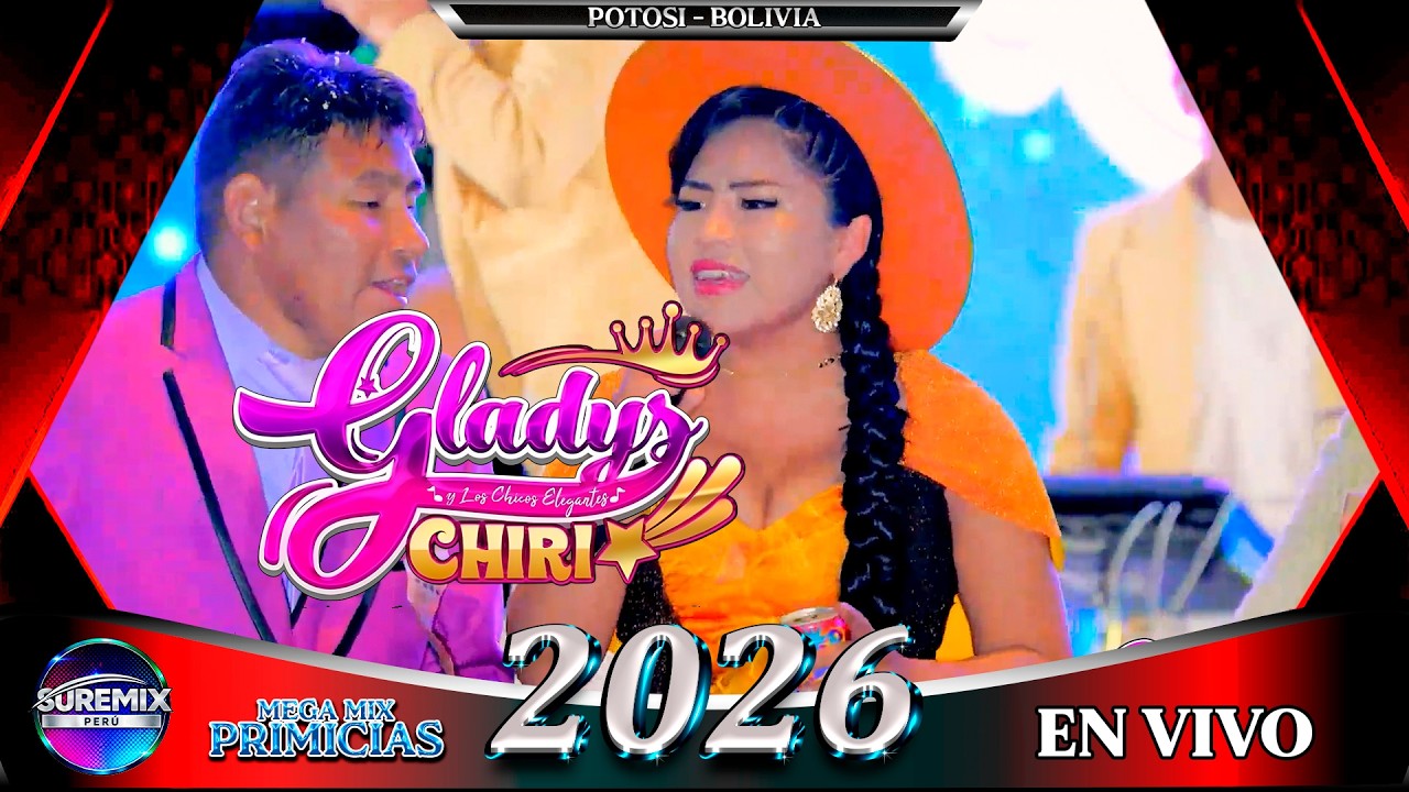 Grupo GLADYS CHIRI Mix En Vivo 2026 POTOSI - BOLVIA / SureMix Perú