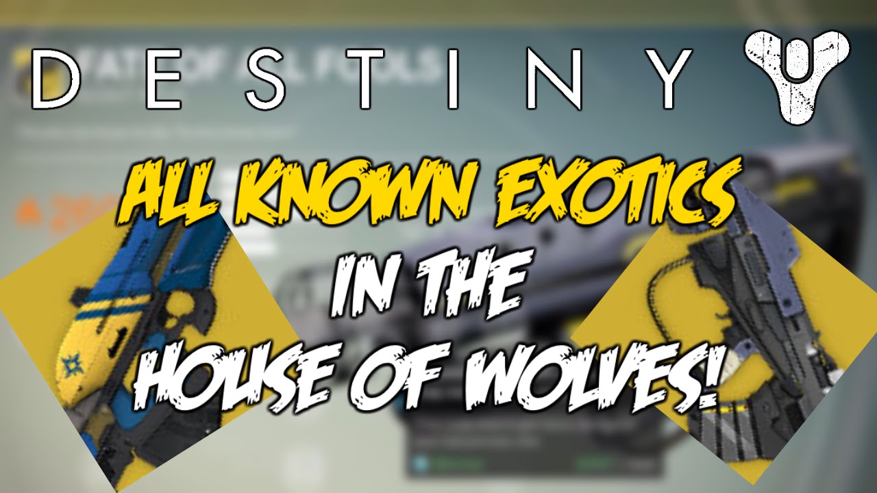 Destiny - All Known Exotics in the House of Wolves!