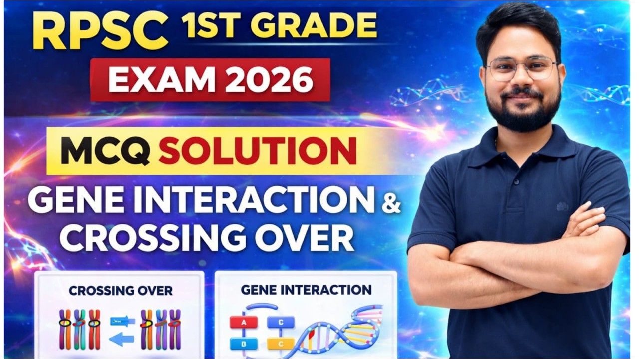 GENE INTERACTION AND CROSSING OVER II NEW TOPICS II RPSC 1ST GRADE BIOLOGY NOTES S.K.DIGRAWAL