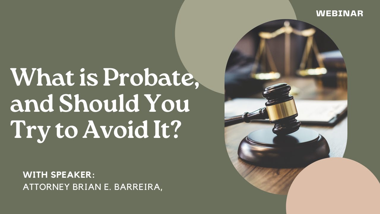 Webinar: What is Probate, and Should You Try to Avoid It?