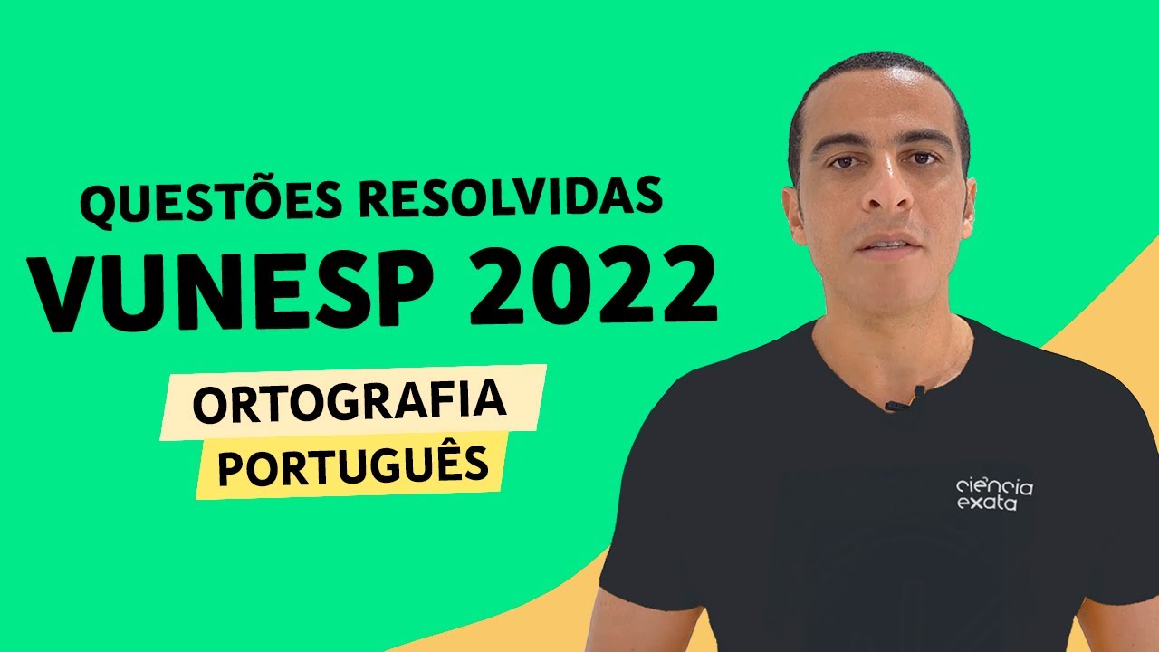 PORTUGUÊS VUNESP 2022 - ORTOGRAFIA - QUESTÕES RESOLVIDAS