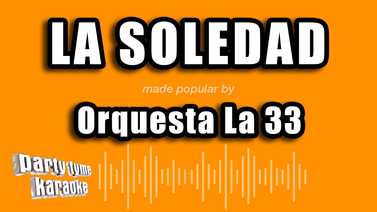 Orquesta La 33 - La Soledad (Versión Karaoke)