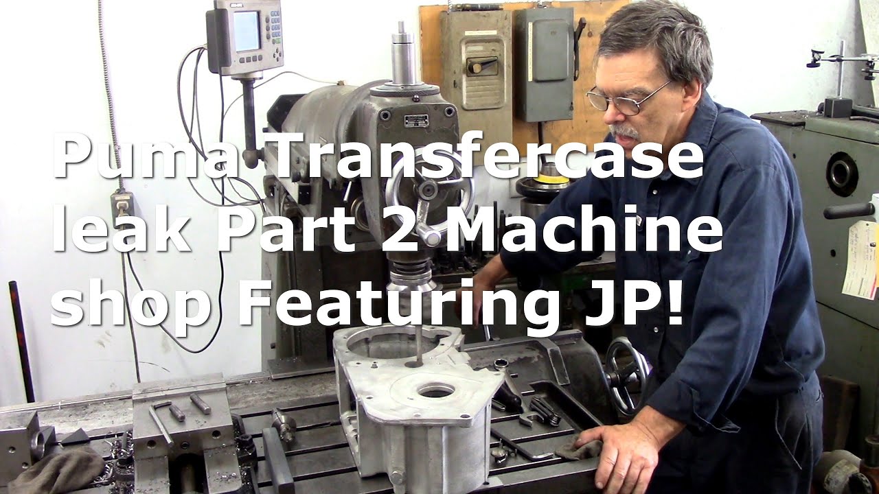 Puma Transfercase leak  Part 2  Machine shop  Featuring JP!