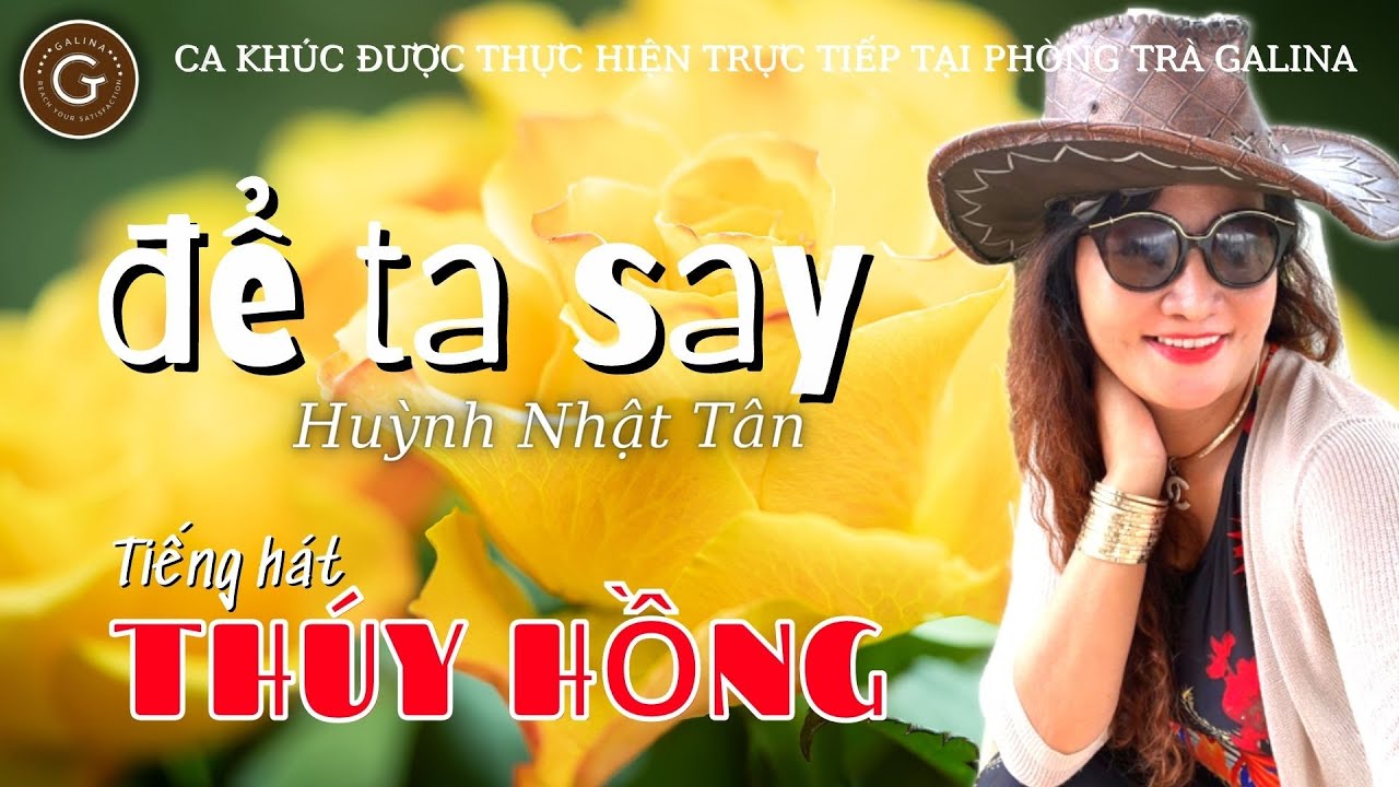 ĐỂ TA SAY (Huỳnh Nhật Tân) | Tiếng hát Thúy Hồng. #DanhCaGalina