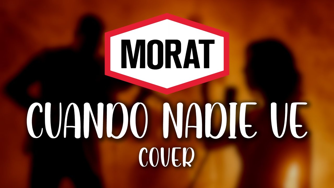 Cuando Nadie Ve - MORAT | COVER - 4K