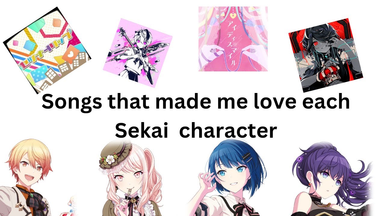 Songs that made me love the pjsk characters + explanation