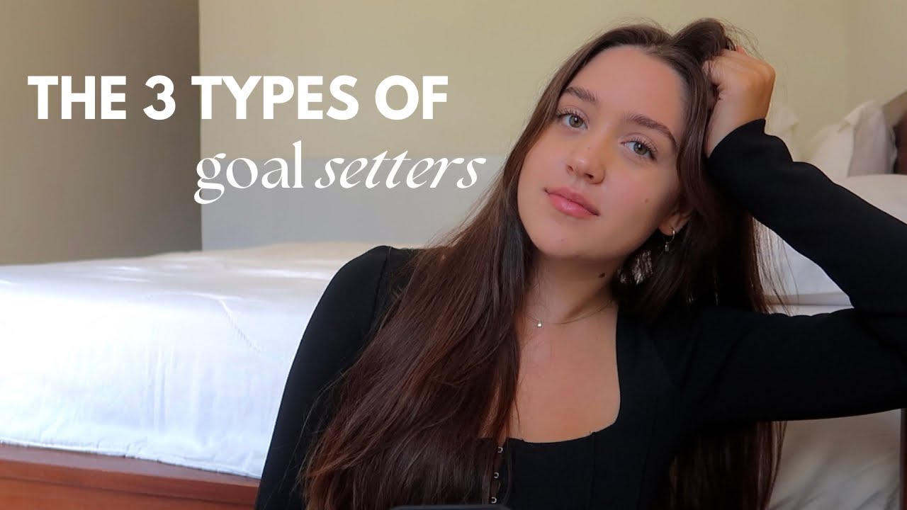 the 3 types of goal setters | why you might not be achieving your goals