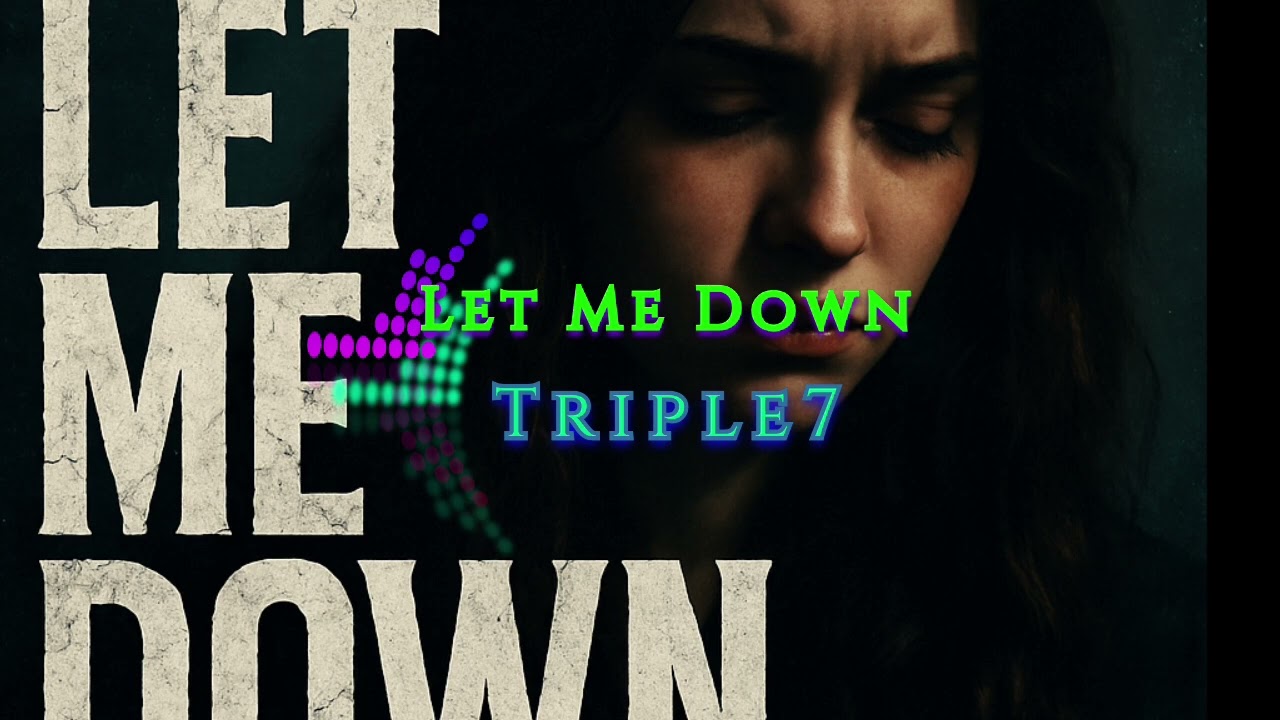 Triple7 - Let me down