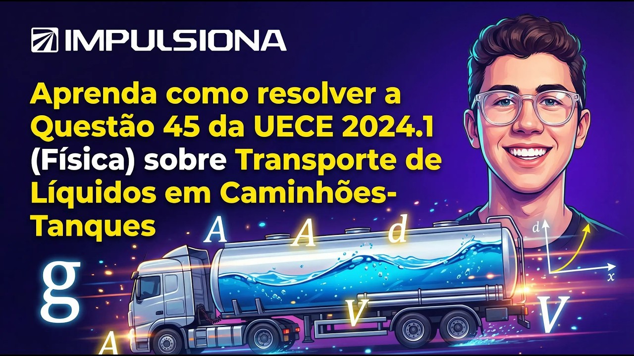 UECE 2024.1 | Física: Caminhão Tanque Acelerado e Líquido Derramado - Resolução Passo a Passo