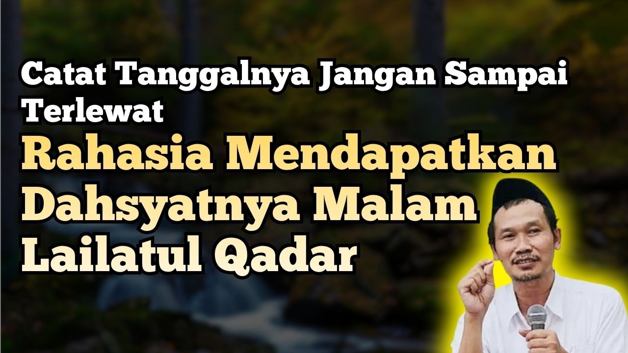 Ngaji Gus Baha : Rahasia Mendapatkan Malam Lailatul Qadar