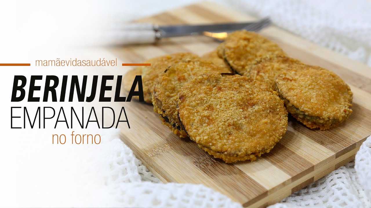 BERINJELA EMPANADA NO FORNO - sequinha  e super fácil | Mamãe Vida Saudável