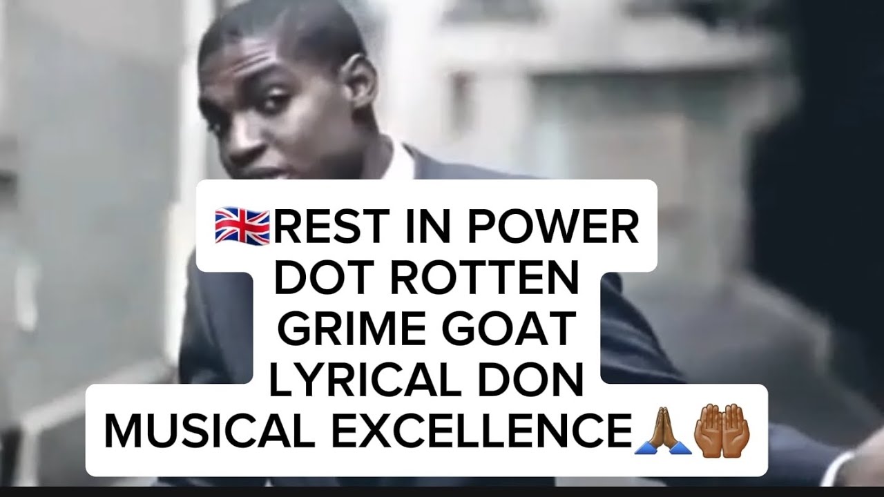 🇬🇧 REST IN POWER DOT ROTTEN GRIME GOAT LYRICAL DON MUSICAL EXCELLENCE  🙏🏾🤲🏾 #dotrotten #zephellis