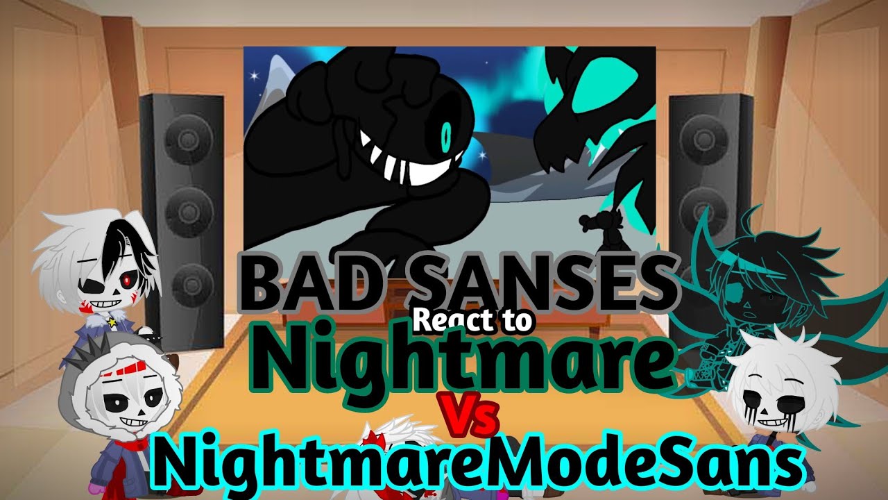 Bad Sanses React to NIGHTMARE Vs NightmareModeSans (Request)