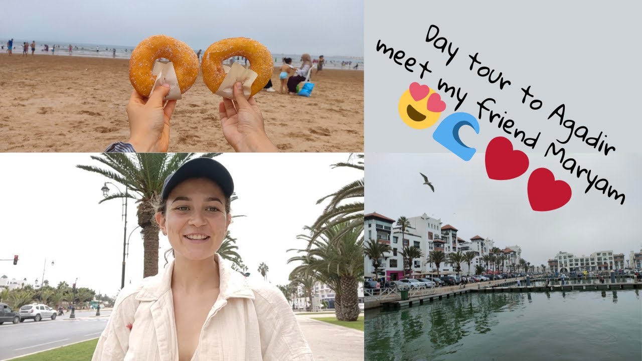 Day tour to Agadir // Meet my friend!